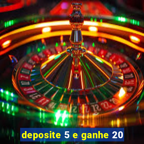 deposite 5 e ganhe 20